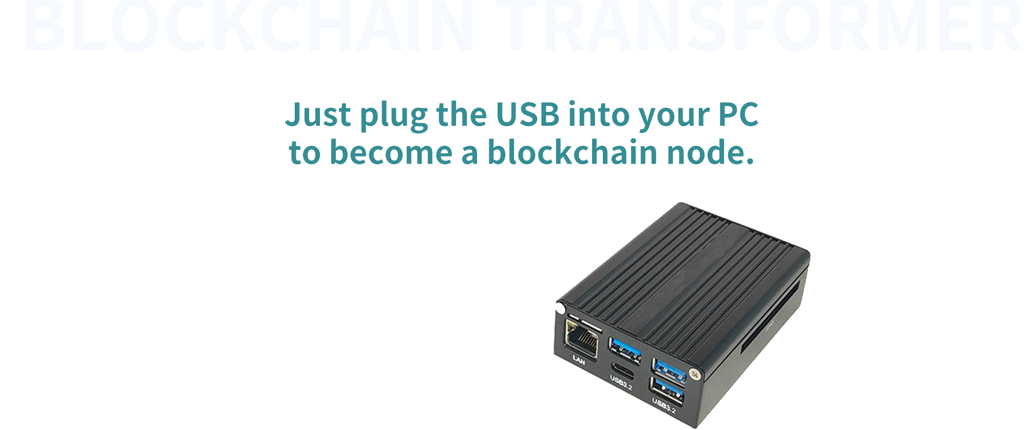Just plug it into your PC and it becomes a blockchain node!